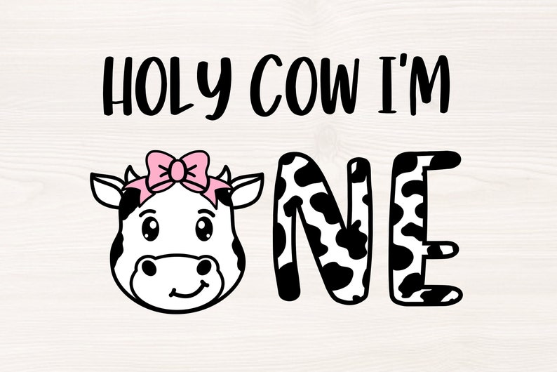 Holy Cow I M One Svg St First Birthday Cowsvg