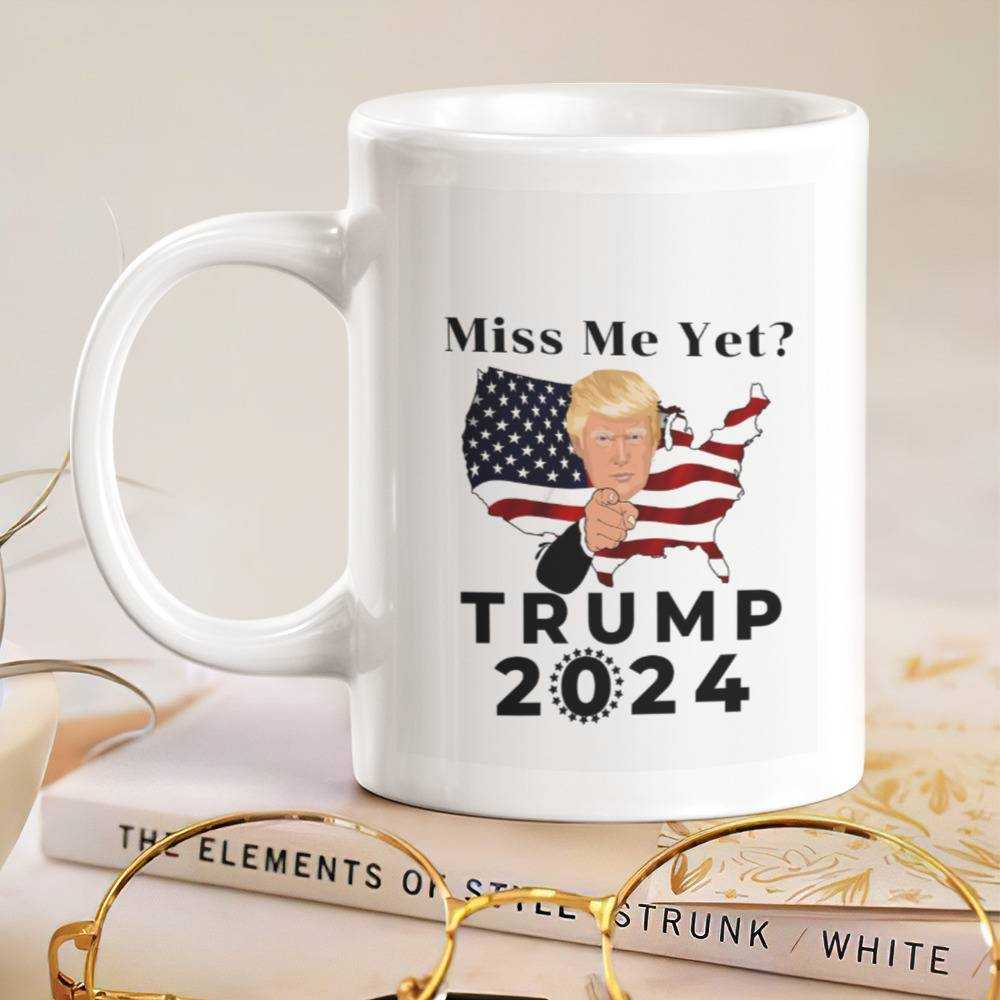 Miss Me Yet - Funny Donald Trump Coffee Mug