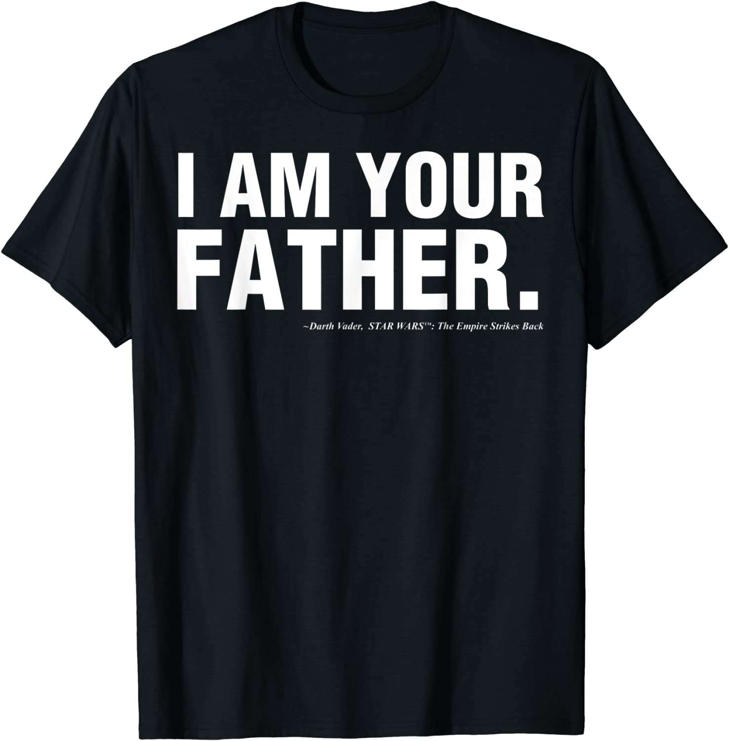 I Am Your Father Shirt Soft And Comfortable Star Wars Father's Day Movie Quote T-Shirt 