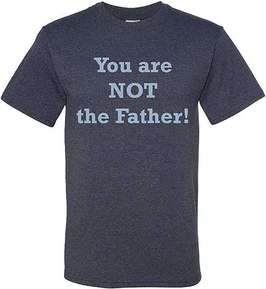 I Am Not The Father Shirt Soft And Comfortable You Are Not The Father T-Shirt 