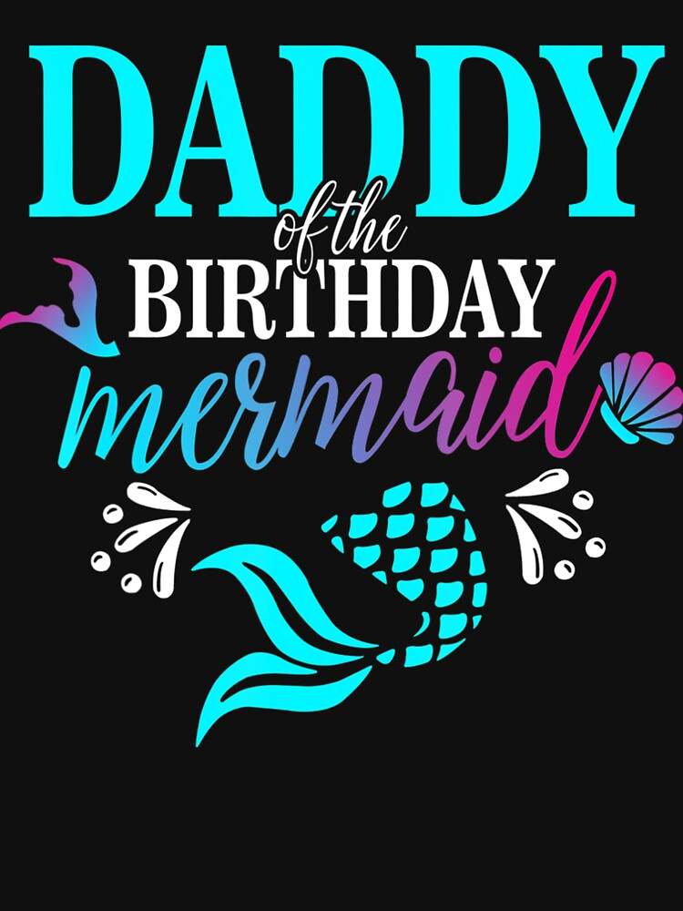 I Am The Father Of Queens And Kings Shirt Soft And Comfortable Daddy Of The Birthday Mermaid Family Essential Shirt