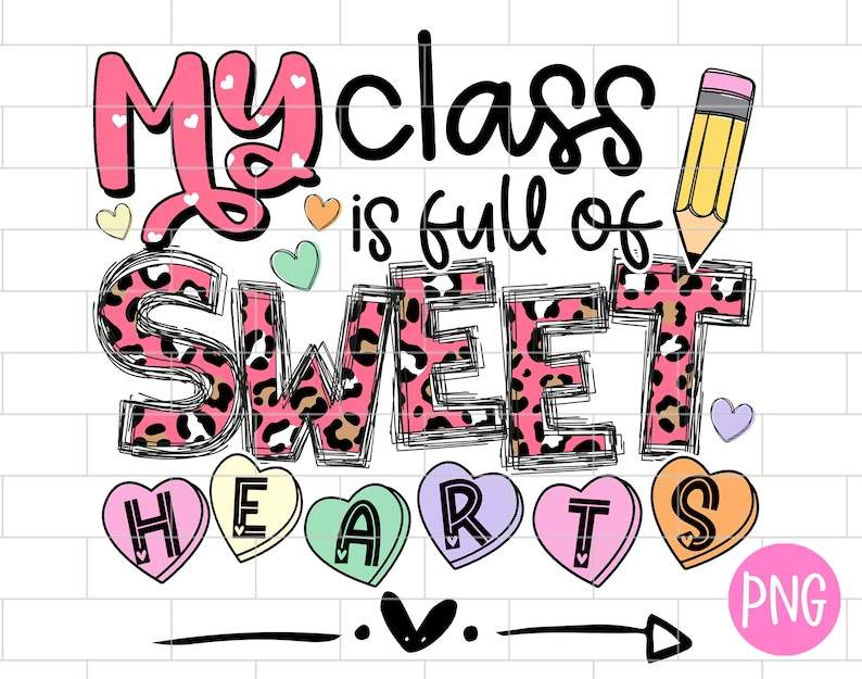 My Class Is Full Of Sweet Hearts Teacher Valentine's Day Png Creativity and Fun Digital Download  