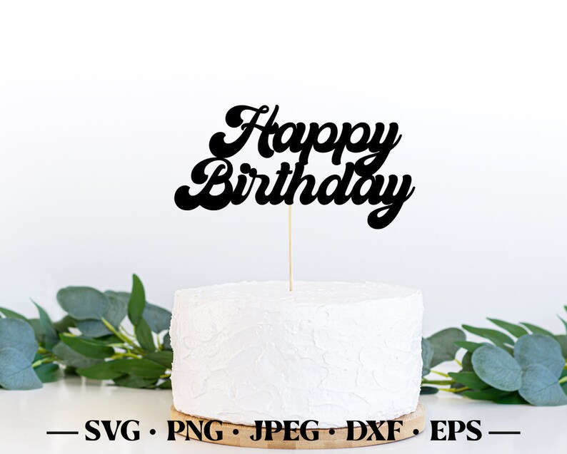 Happy Birthday Svg Cake Topper, Happy Birthday Bundle Cake Topper Svg 