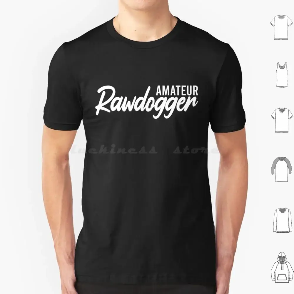 Amateur Rawdog Rawdogging Rawdogger T Shirt