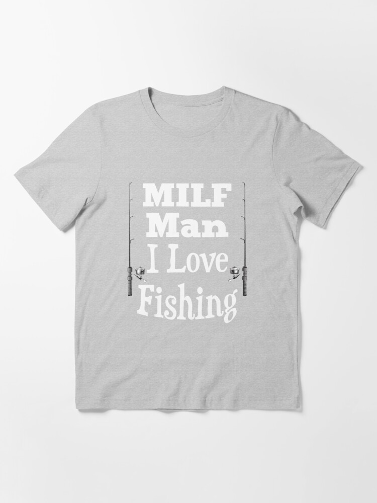 MILF - Man I Love Fishing, Funny Fishing Shirt Essential T-Shirt for Sale  by JKWArtwork
