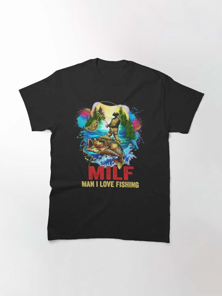 MILF Man I Love Fishing T-Shirt Fishing Lovers Funny Hunting