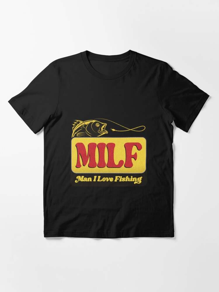 Milf Man I Love Fishing Shirt, Common T-Shirt