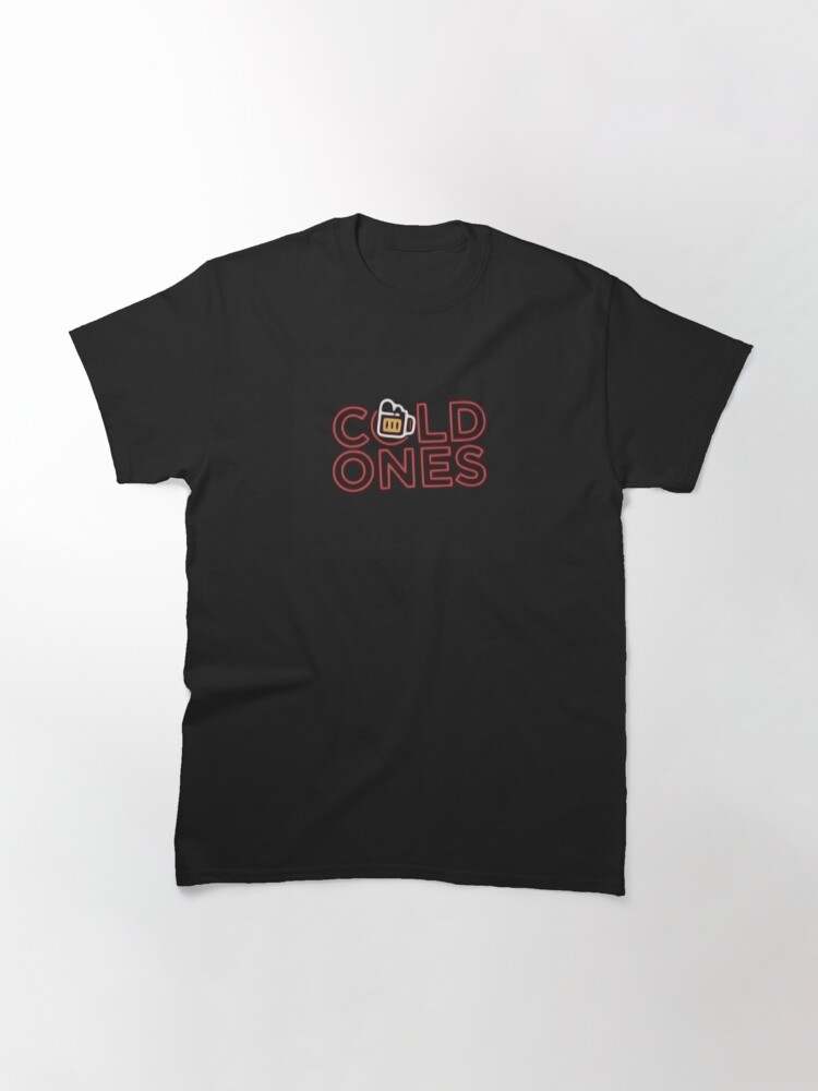 Cold Ones Banner Classic T-Shirt Cold Ones Shirt