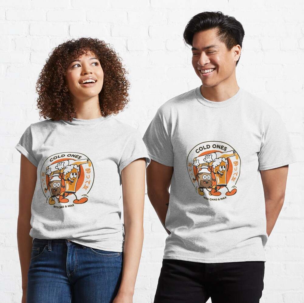 Cold Ones - With Chad and Max Classic T-Shirt Cold Ones Shirt#1
