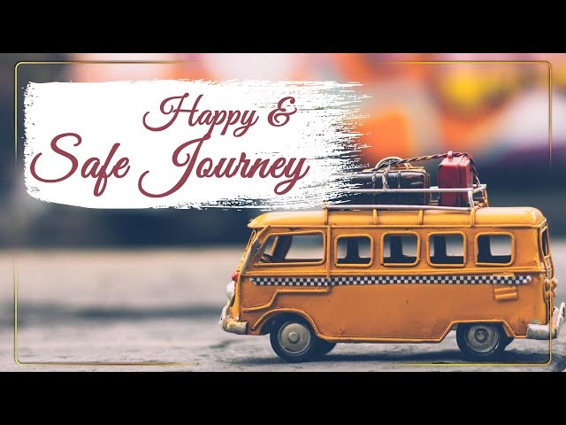 Happy Journey Safe Journey Wishes