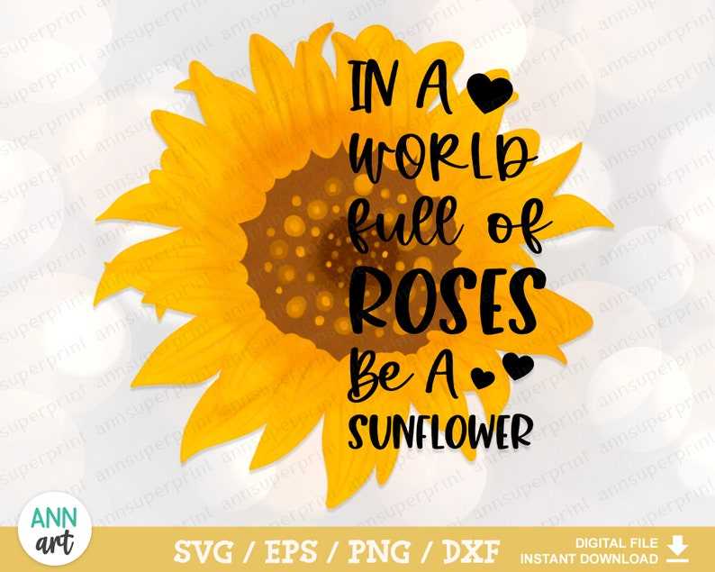 In A World Full Of Roses Be A Sunflower Png, Sunflower Quote Png