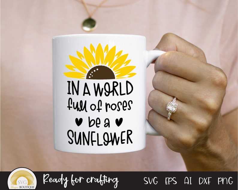 Sunflower Svg, In A World Full Of Roses Be A Sunflower, Flower Svg#3