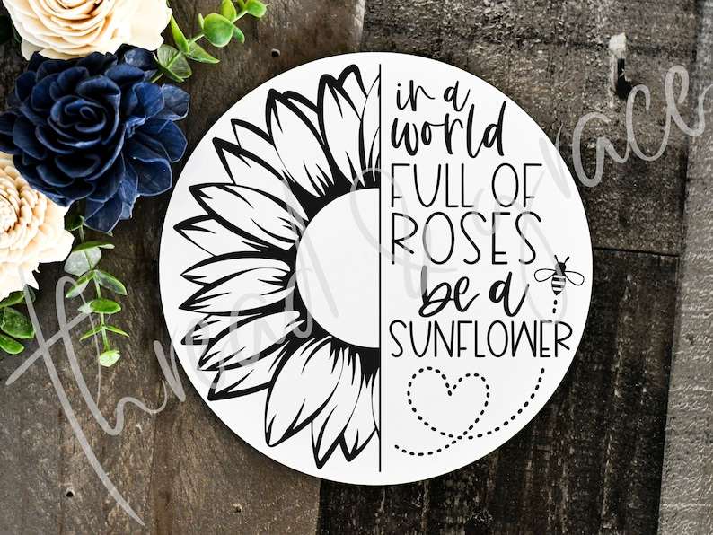 In A World Full Of Roses Be A Sunflower Digital Design, Door Hanger Cut File