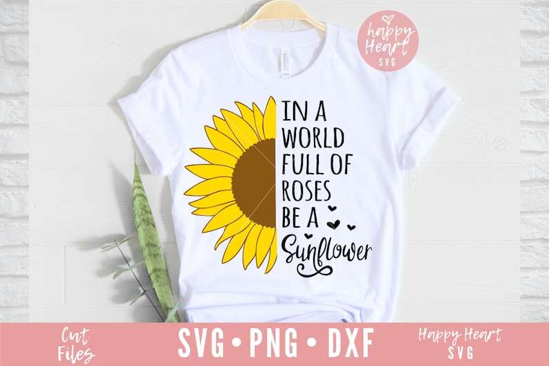In A World Full Of Roses Be A Sunflower SVG, Sunflower SVG