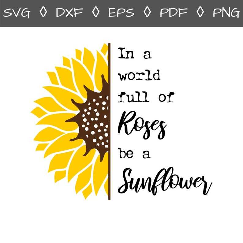 Sunflower Svg, In A World Full Of Roses Be A Sunflower