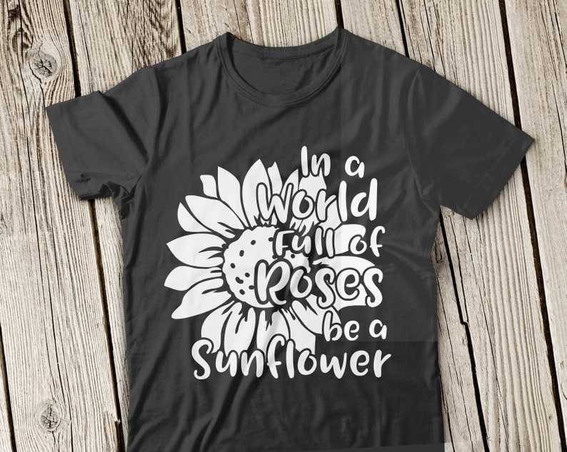 In A World Full Of Roses Be A Sunflower Svg, Sunflower Svg