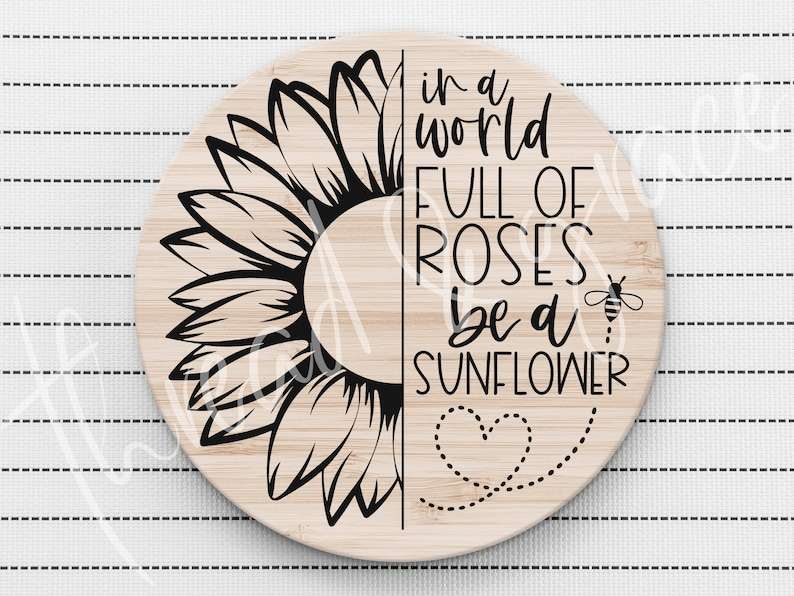 In A World Full Of Roses Be A Sunflower Digital Design, Door Hanger Cut File 