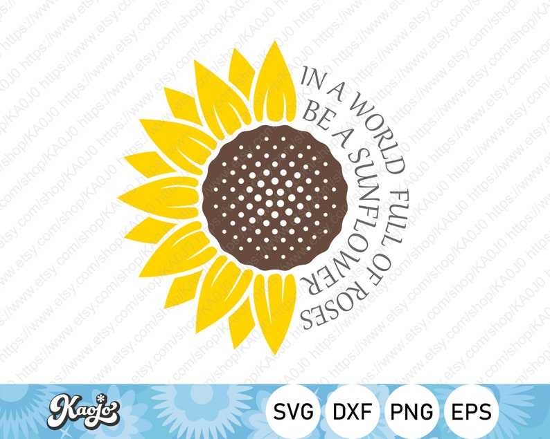 In a World Full of Roses Be a Sunflower SVG, Sunflower For Woman