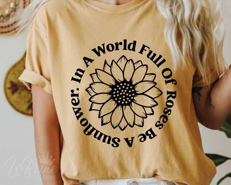 In A World Full Of Roses Be A Sunflower Svg, Sunflower Shirts For Women Svg