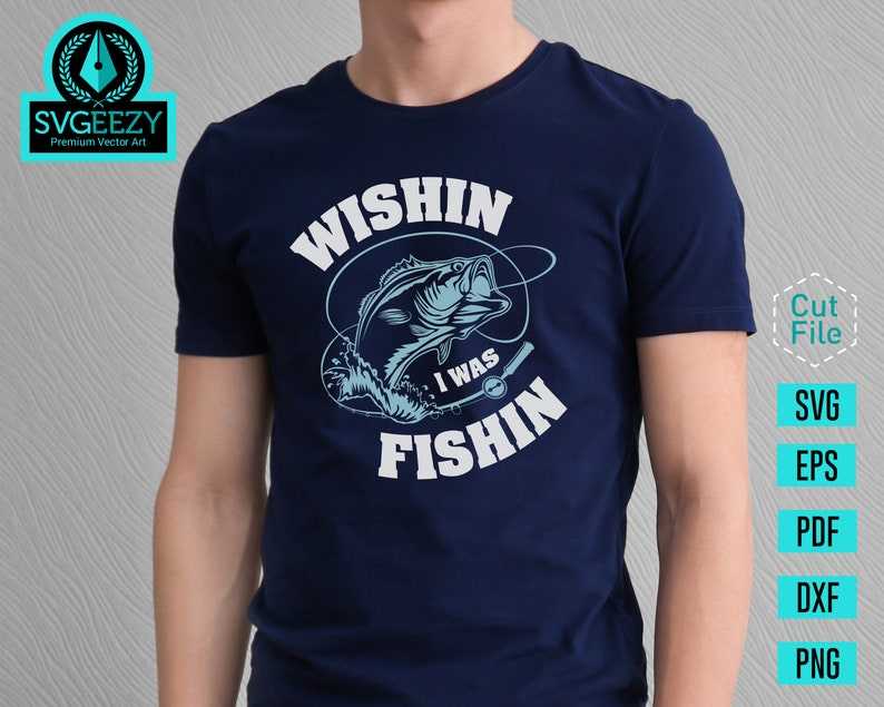 Wishin I was Fishin Fishing SVG Bass Fishing SVG Cut File#3