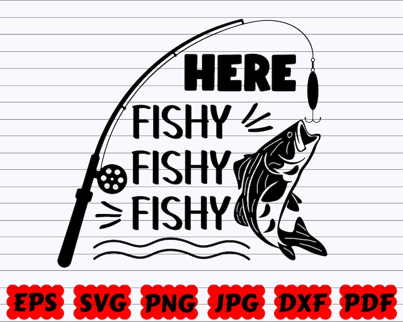 Here Fishy Fishy Fishy SVG High Quality Perfect for your Design ...