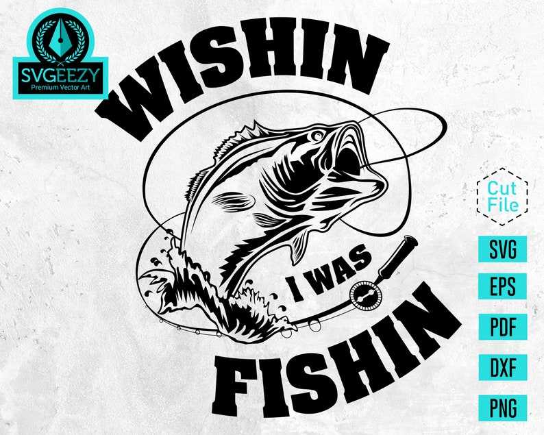 Wishin I was Fishin Fishing SVG Creativity and Fun Digital Download  