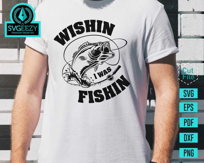 Wishin I was Fishin Fishing SVG Bass Fishing SVG Cut File#4