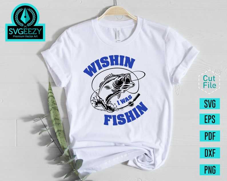 Wishin I was Fishin Fishing SVG Bass Fishing SVG Cut File#9