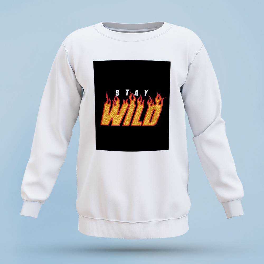 Stay Wild Sweatshirt Classic Celebrity Sweatshirt Fire Sweatshirt