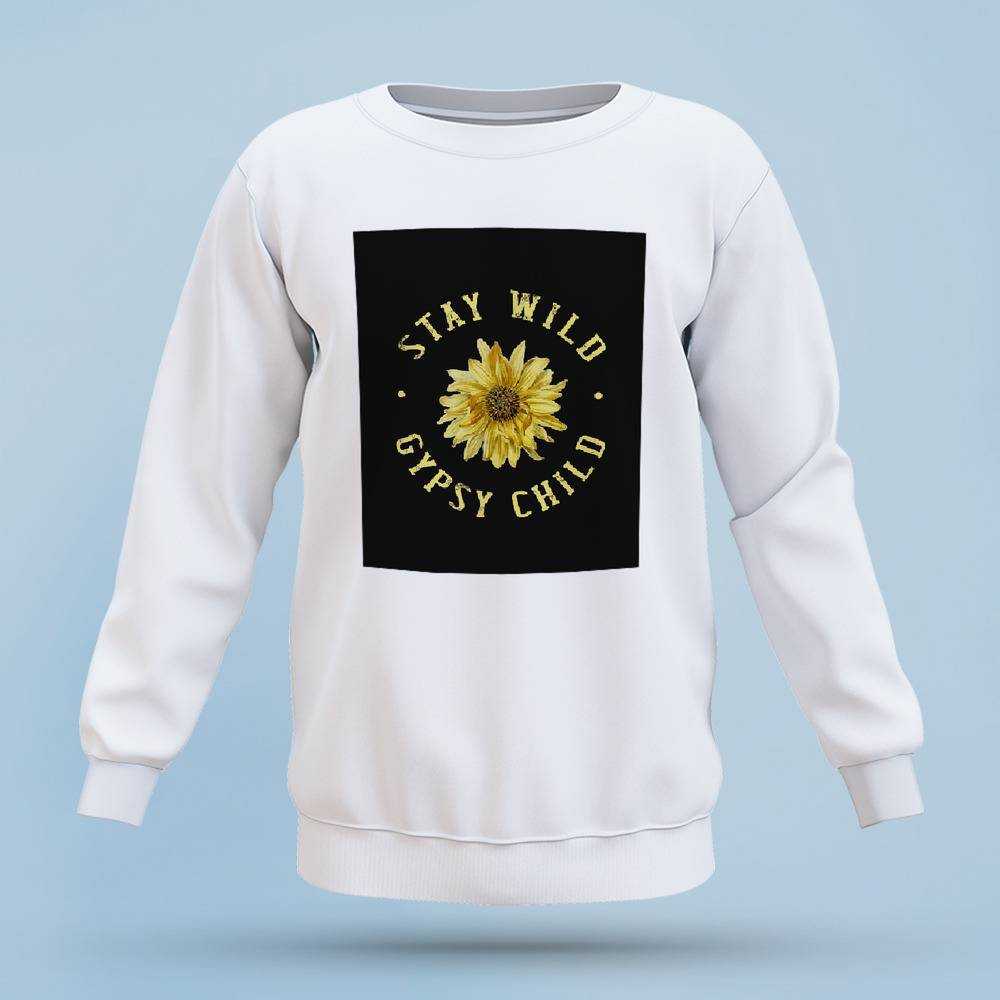 Stay Wild Sweatshirt Classic Celebrity Sweatshirt Gypsy Child Sweatshirt