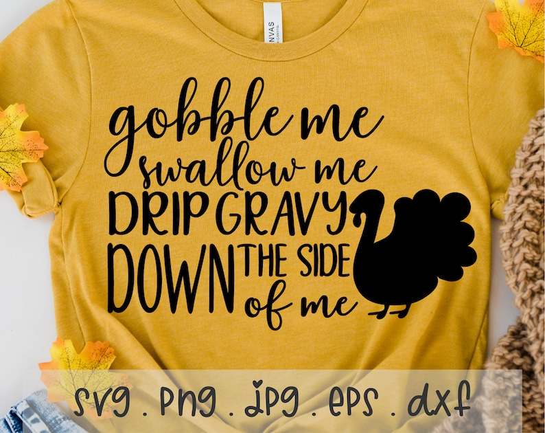 Turkey Svg Black And White, Gobble Me Swallow Me Drip Gravy Down The Side Of Me SVG 
