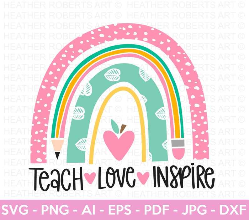 Teach Love Inspire SVG Teacher Rainbow SVG 