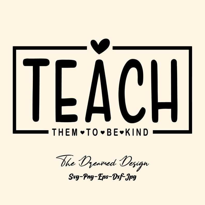 Teach Them To Be Kind Svg Teacher Life Svg