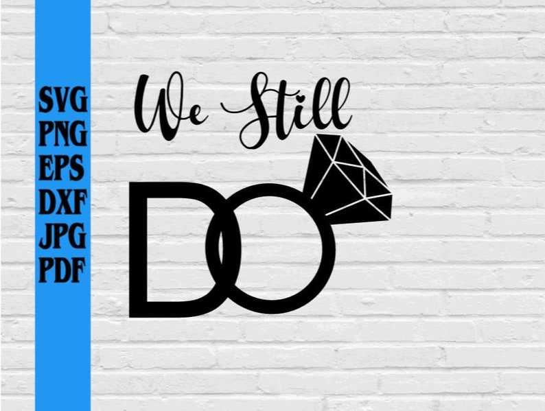 Ring Svg, We Still Do Anniversary Svg Png Jpg Pdf We Still Do Svg - We Still Do With Diamond Wedding Ring Svg#1