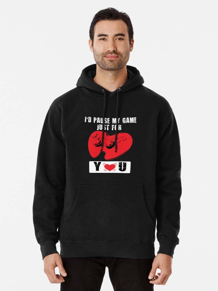 I'd Pause My Game Just For You Lovely Game Nerds Gift Idea Pullover Hoodie, Game Theory Merch, Game Theory Fans Official Merchandise Online Store