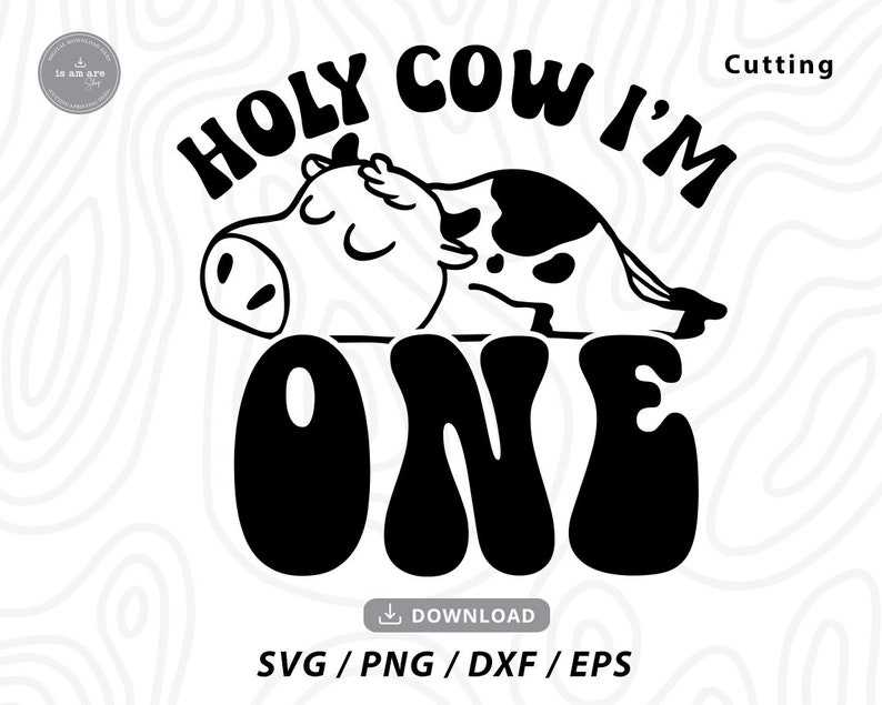 Holy Cow I'm One SVG First Birthday SVG