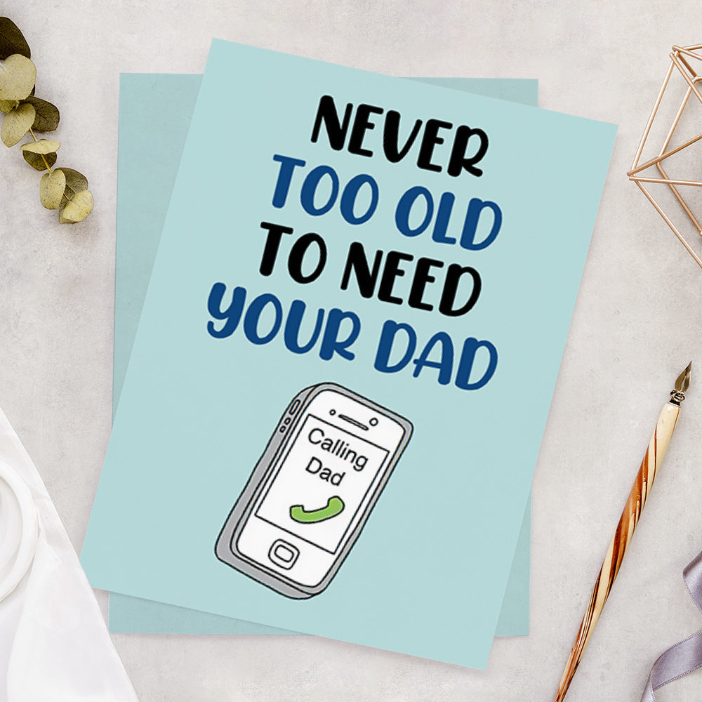 Funny Father's Day Card Never too Old to Need Your Dad Card Miss Dad ...