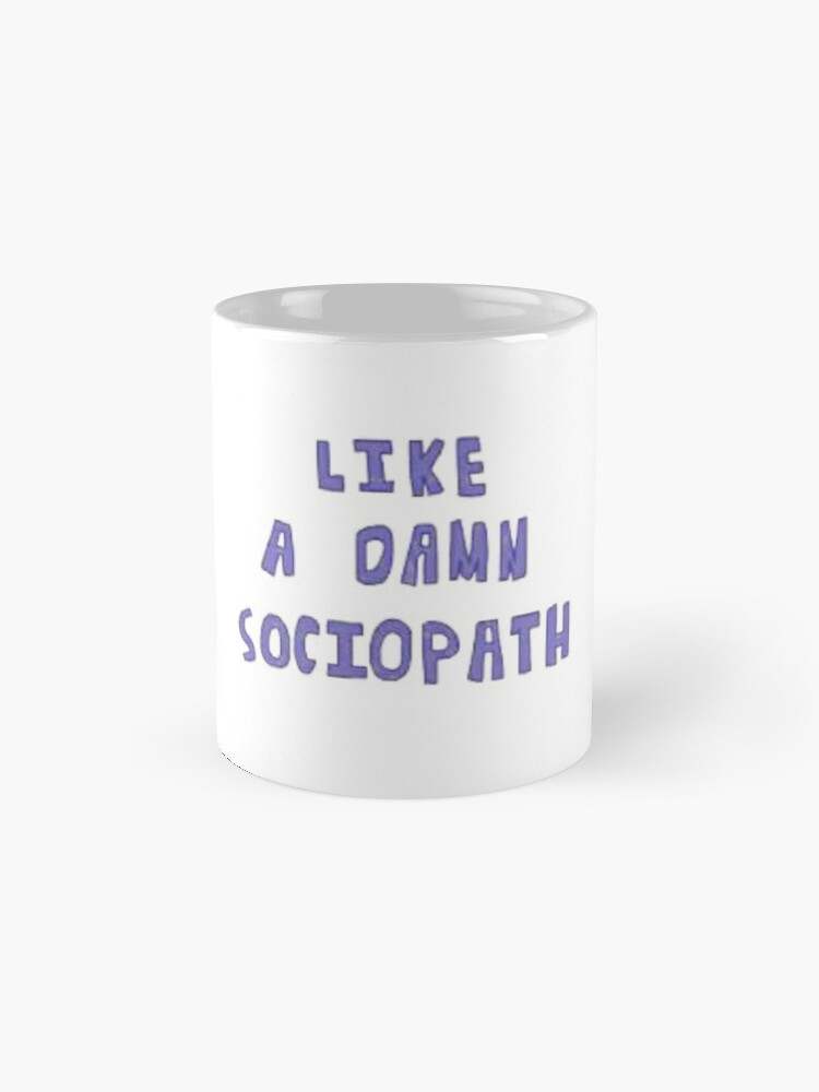 Like A Damn Sociopath Coffee Mug