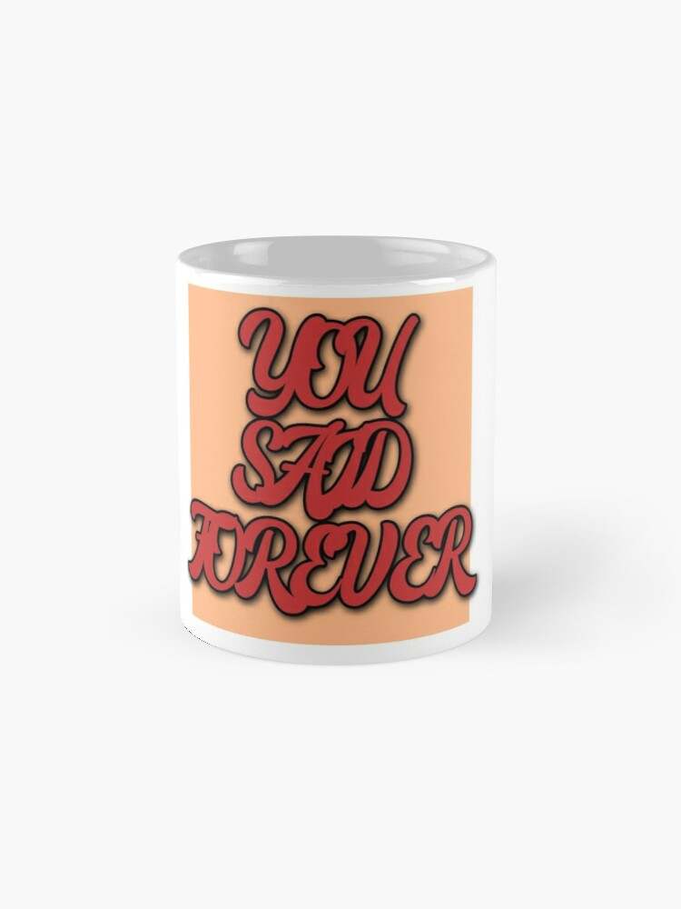 You Said Forever Coffee Mug