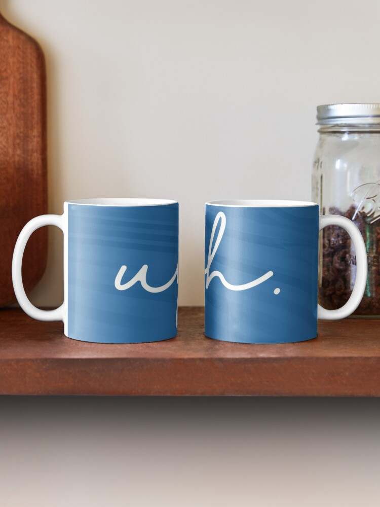 Ugh. Coffee Mug