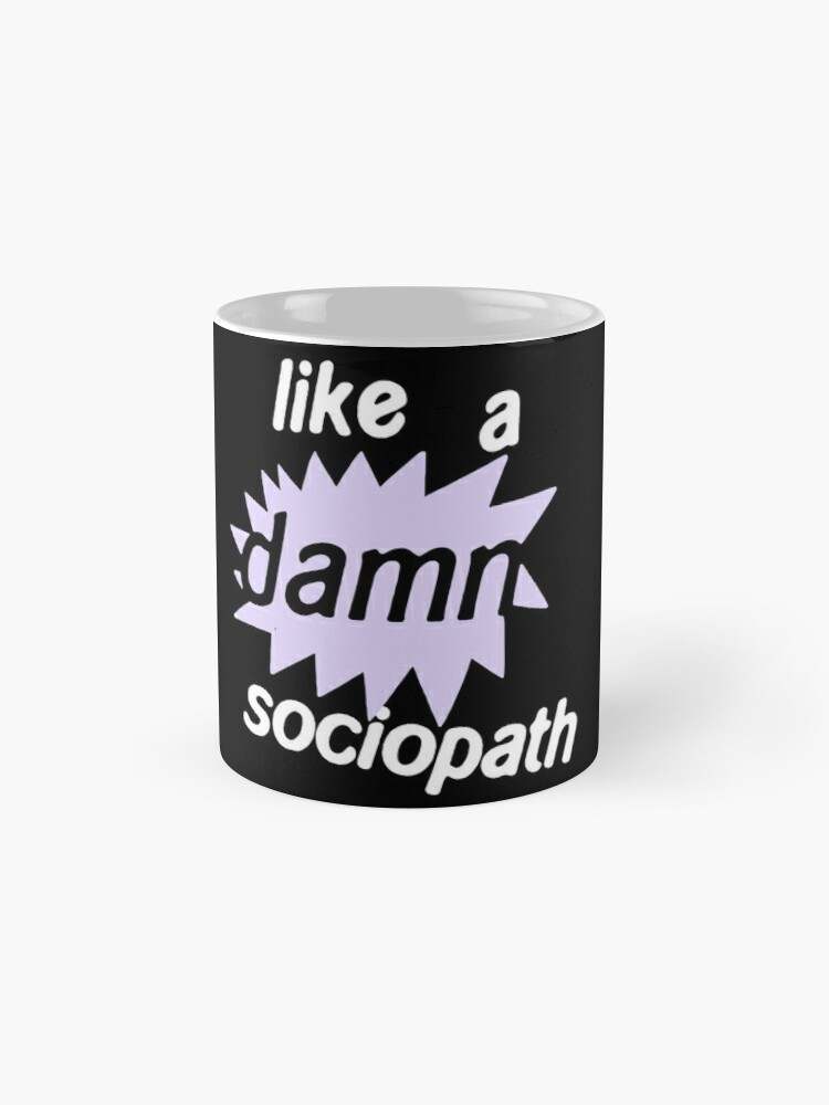 Sour Merch Like A Damn Sociopath Shirt Coffee Mug