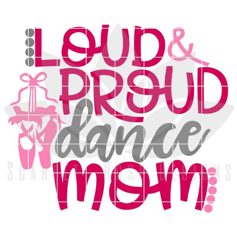 Dance Mom Svg, Loud and Proud Dance Mom SVG Cut file - Dance Mom Shirt Cut File#2