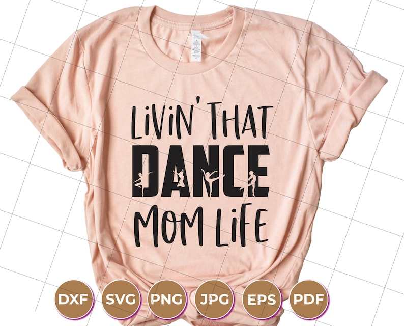 Dance Mom Svg, Living That Dance Mom Live SVG - Dance SVG - Cricut Cut File#1