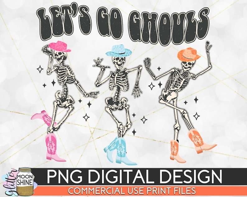 Dancing Skeleton Svg, Let's Go Ghouls Dancing Skeletons PNG Print File for Sublimation Or Print