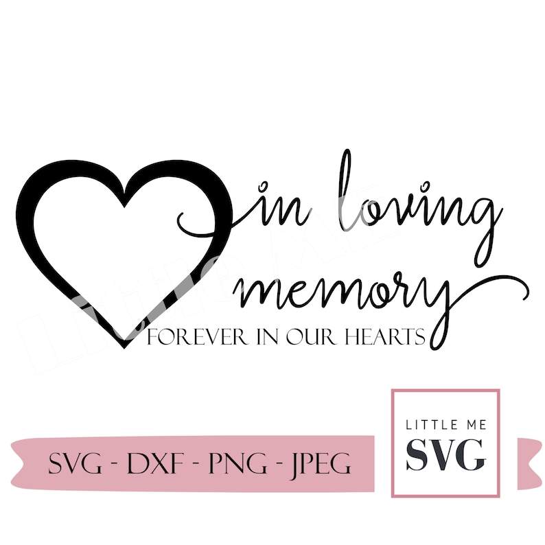 In Loving Memory Svg, Heart svg - Forever in Our Hearts - Memorial svg - Sympathy Svg - Svg cut Files for Silhouette 