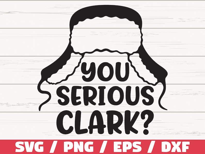 Funny Christmas Svg, You serious Clark ? / Christmas SVG Vector#1
