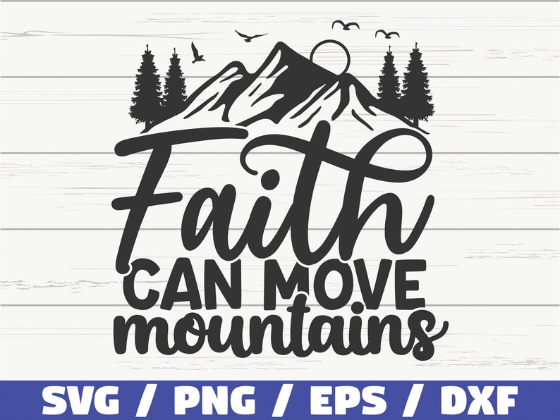 Faith SVG, Faith Can Move Mountains Svg
