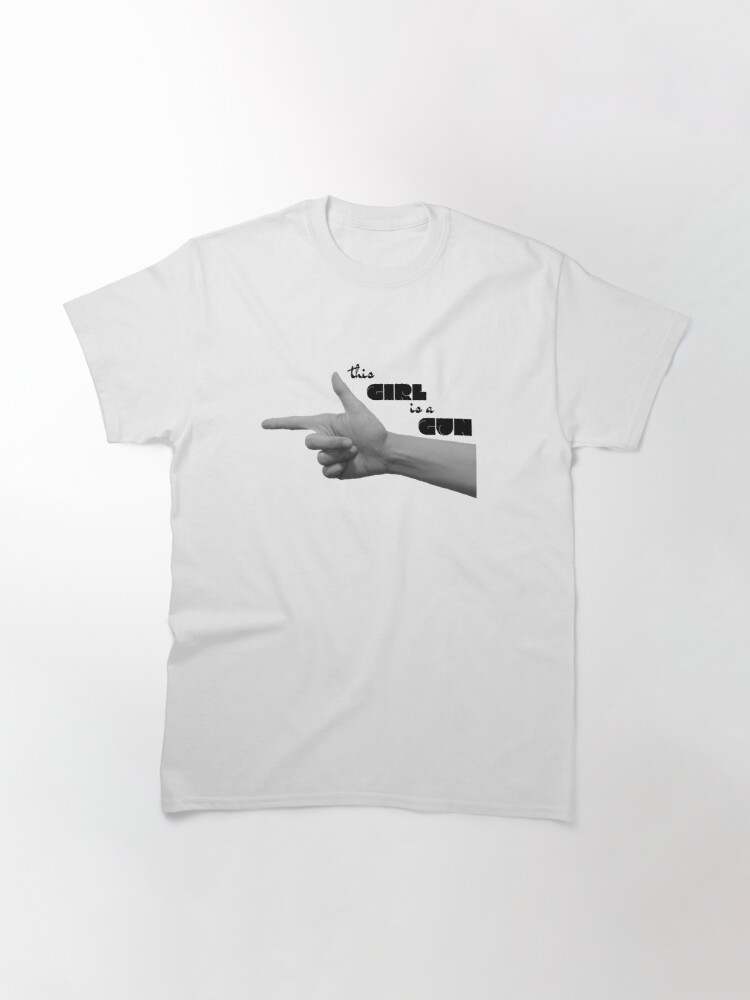 T shirt a hot sale girl is a gun