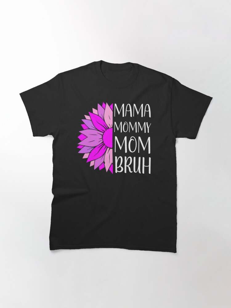 Mothers Day Shirt | Mama To Mommy To Mom To Bruh | Funny Mom Shirt |  Mothers Day Gift | Mom Shirt | Gift For Mom | Mama Shirt | Mom Life Tee