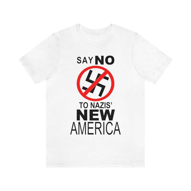 Say No To Nazis New America T-Shirt Unisex Vintage T Shirt #1